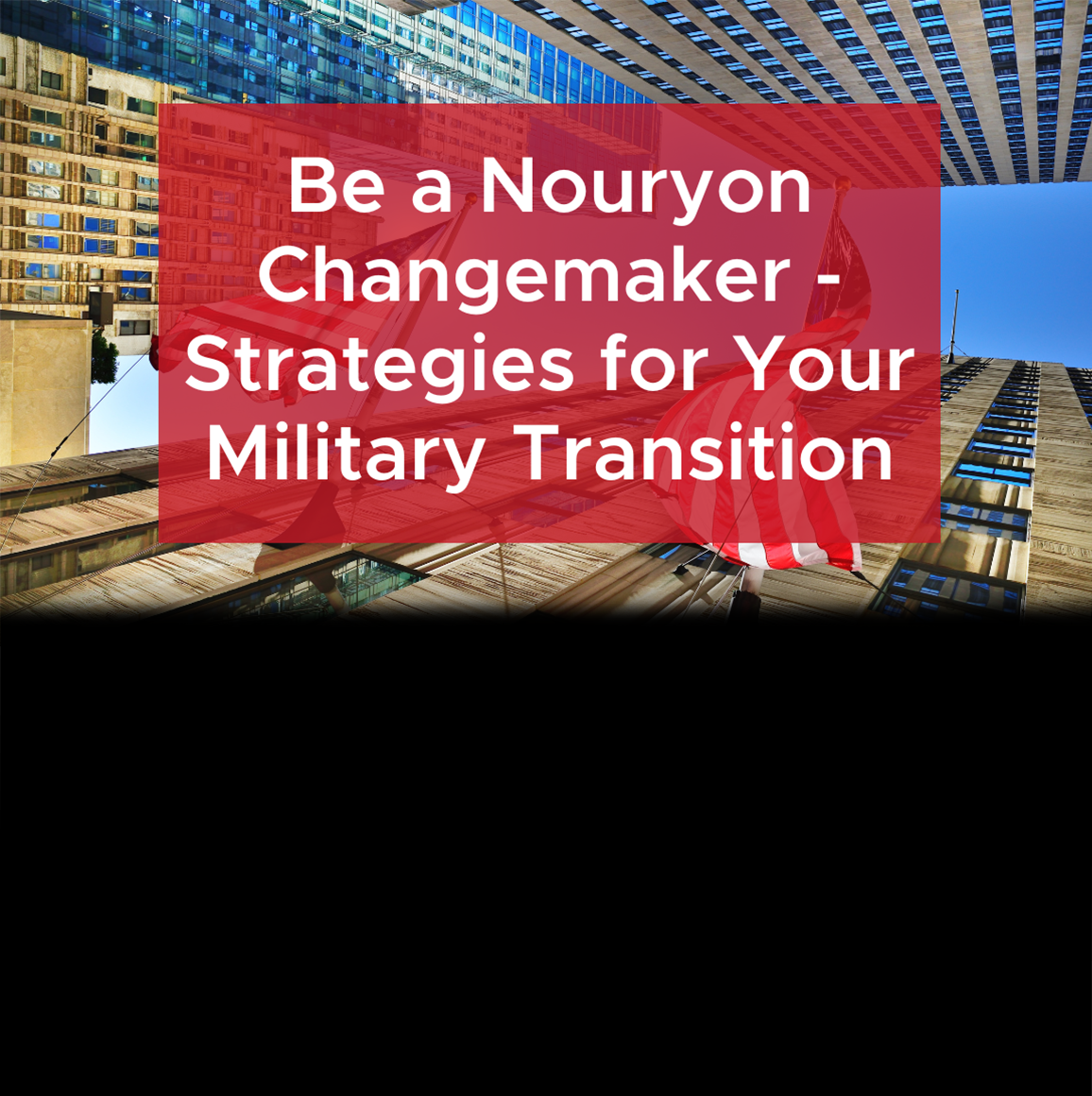 Be a Nouryon Changemaker - Strategies for Your Military Transition